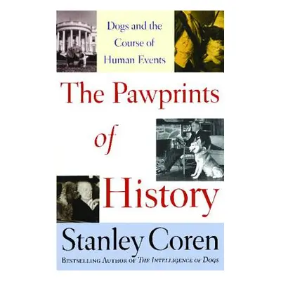 "The Pawprints of History: Dogs and the Course of Human Events" - "" ("Coren Stanley")(Paperback