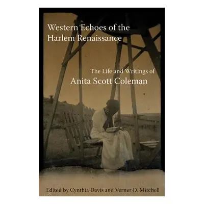 "Western Echoes of the Harlem Renaissance: The Life and Writings of Anita Scott Coleman" - "" ("