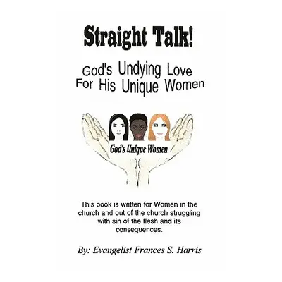 "Straight Talk on God's Undying Love for His Unique Women" - "" ("Harris Frances S.")(Paperback)