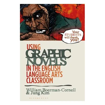 "Using Graphic Novels in the English Language Arts Classroom" - "" ("Boerman-Cornell William")(P