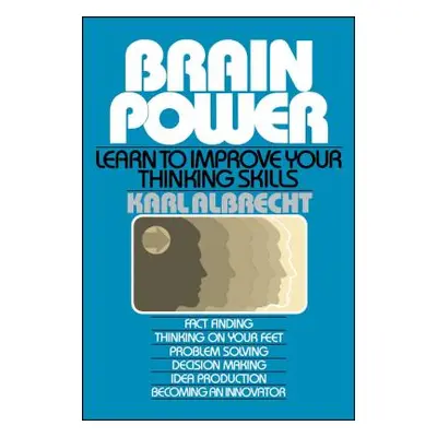 "Brain Power: Learn to Improve Your Thinking Skills" - "" ("Albrecht Karl")(Paperback)