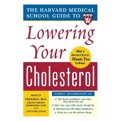 "The Harvard Medical School Guide to Lowering Your Cholesterol" - "" ("Freeman Mason")(Paperback