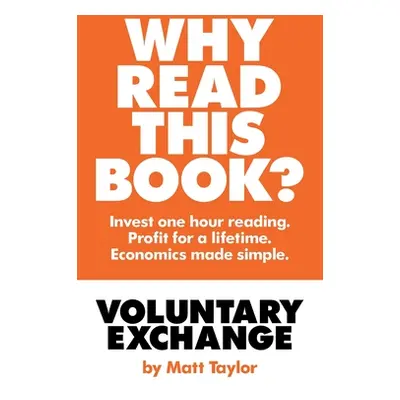 "Voluntary Exchange: The Simple Truth of Economics" - "" ("Taylor Matt")(Paperback)