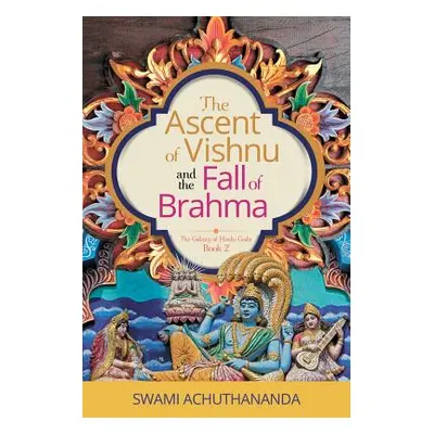 "The Ascent of Vishnu and the Fall of Brahma" - "" ("Achuthananda Swami")(Paperback)