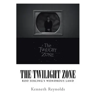 "The Twilight Zone: Rod Serling's Wondrous Land" - "" ("Reynolds Kenneth")(Paperback)