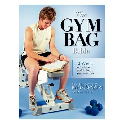 "The Gym Bag Bible" - "" ("Poos-Benson Stephen")(Paperback)