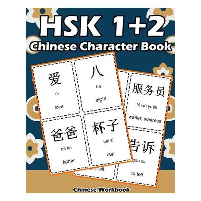 "Hsk 1 + 2 Chinese Character Book: Learning Standard Hsk1 and Hsk2 Vocabulary with Flash Cards" 