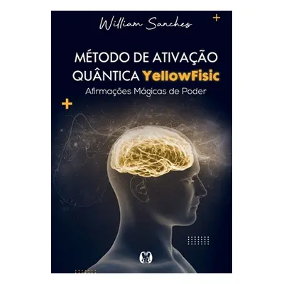 "Mtodo de ativao quntica YellowFisic" - "" ("Sanches William")(Paperback)