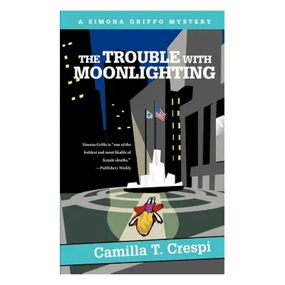 "The Trouble with Moonlighting: A Simona Griffo Mystery" - "" ("Crespi Camilla T.")(Paperback)