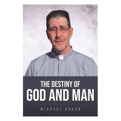 "The Destiny Of God And Man" - "" ("Gruhn Michael")(Paperback)