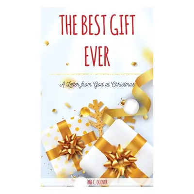 "The Best Gift Ever: A Letter From God at Christmas" - "" ("Ogonor Fyne C.")(Pevná vazba)