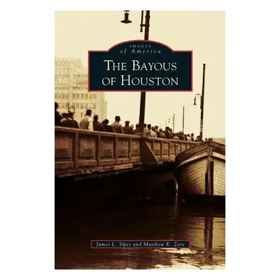 "Bayous of Houston" - "" ("Sipes James L.")(Pevná vazba)