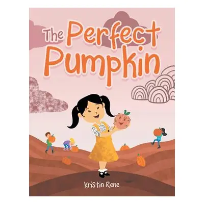 "The Perfect Pumpkin" - "" ("Kristin Rene")(Paperback)