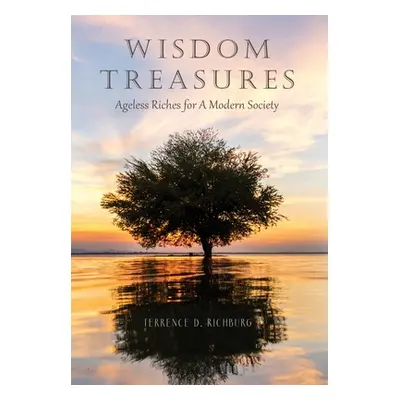 "Wisdom Treasures: Ageless Riches for A Modern Society" - "" ("Richburg Terrence D.")(Pevná vazb