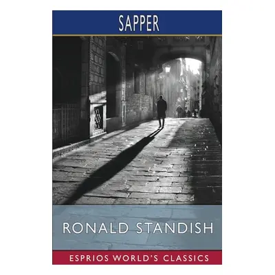 "Ronald Standish (Esprios Classics)" - "" ("Sapper")(Paperback)