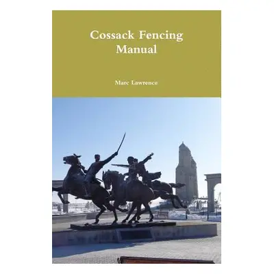 "Cossack Fencing Manual" - "" ("Lawrence Marc")(Paperback)