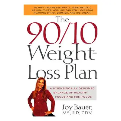 "The 90/10 Weight-Loss Plan: A Scientifically Desinged Balance of Healthy Foods and Fun Foods" -