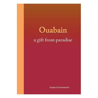 "Ouabain: a gift from paradise" - "" ("Frstenwerth Hauke")(Paperback)