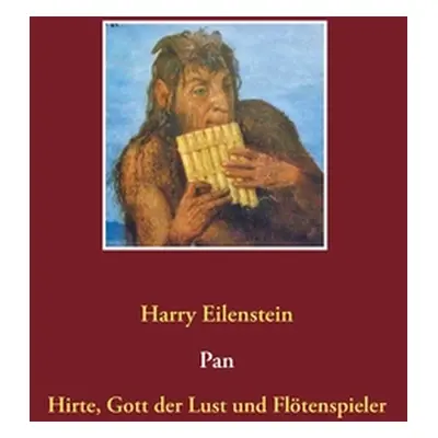 "Pan: Hirte, Gott der Lust und Fltenspieler" - "" ("Eilenstein Harry")(Paperback)