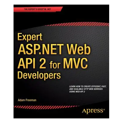 "Expert ASP.NET Web API 2 for MVC Developers" - "" ("Freeman Adam")(Paperback)