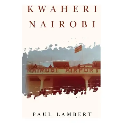 "Kwaheri Nairobi" - "" ("Lambert Paul")(Paperback)