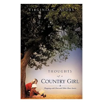 "Thoughts of a Country Girl" - "" ("Acors Virginia C.")(Paperback)