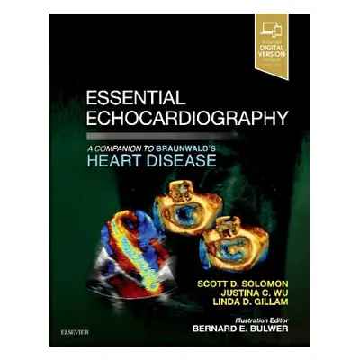 "Essential Echocardiography: A Companion to Braunwald's Heart Disease" - "" ("Solomon Scott D.")