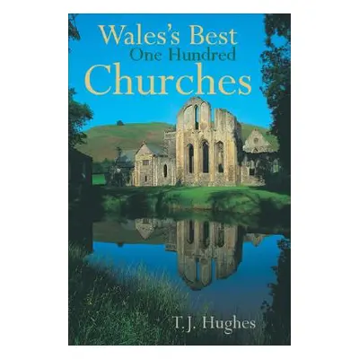 "Wales's Best One Hundred Churches" - "" ("Hughes T. J.")(Paperback)