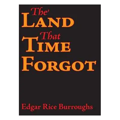 "The Land That Time Forgot" - "" ("Burroughs Edgar Rice")(Paperback)