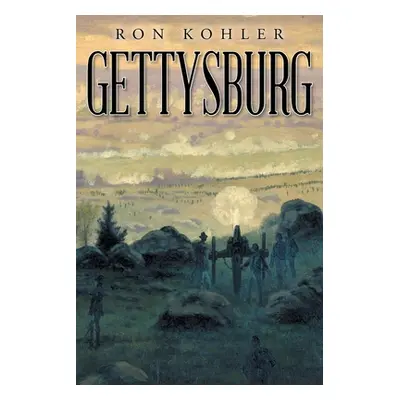 "Gettysburg" - "" ("Kohler Ron")(Paperback)