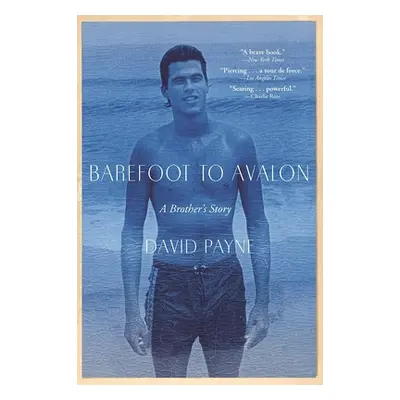 "Barefoot to Avalon: A Brother's Story" - "" ("Payne David")(Paperback)