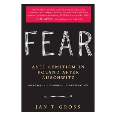 "Fear: Anti-Semitism in Poland After Auschwitz: An Essay in Historical Interpretation" - "" ("Gr