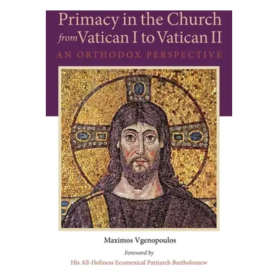 "Primacy in the Church from Vatican I to Vatican II: An Orthodox Perspective" - "" ("Vgenopoulos