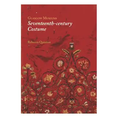 "Glasgow Museum's Seventeenth-Century Costume" - "" ("Quinton Rebecca")(Paperback)