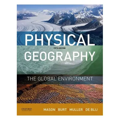 "Physical Geography: The Global Environment" - "" ("Mason Joseph")(Paperback)