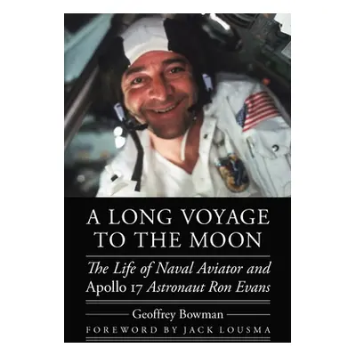 "A Long Voyage to the Moon: The Life of Naval Aviator and Apollo 17 Astronaut Ron Evans" - "" ("