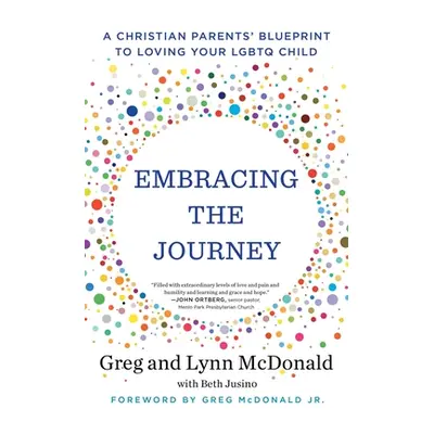 "Embracing the Journey: A Christian Parents' Blueprint to Loving Your LGBTQ Child" - "" ("McDona