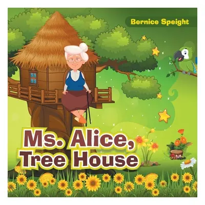 "Ms. Alice, Tree House" - "" ("Speight Bernice")(Paperback)