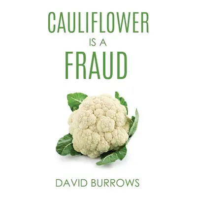 "Cauliflower Is A Fraud" - "" ("Burrows David")(Paperback)