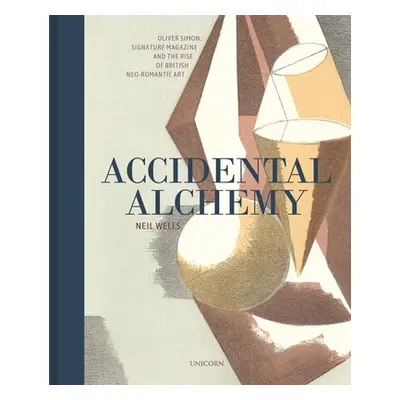 "Accidental Alchemy: Oliver Simon, Signature Magazine, and the Rise of British Neoromantic Art" 