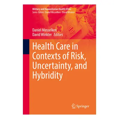 "Health Care in Contexts of Risk, Uncertainty, and Hybridity" - "" ("Messelken Daniel")(Pevná va