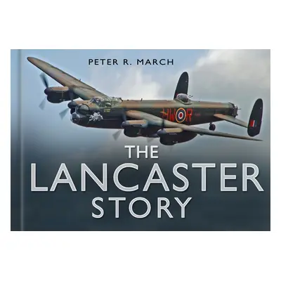 "The Lancaster Story" - "" ("March Peter R.")(Pevná vazba)