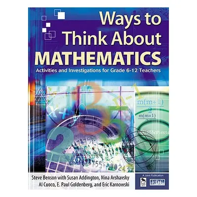 "Ways to Think about Mathematics: Activities and Investigations for Grade 6-12 Teachers" - "" ("