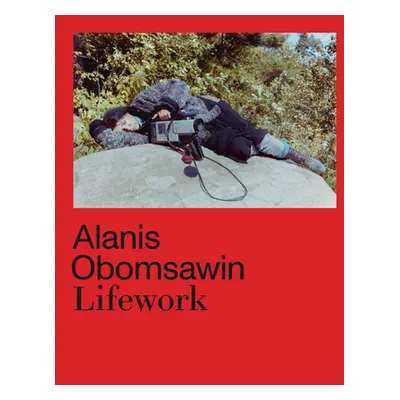 "Alanis Obomsawin: Lifework" - "" ("Hill Richard William")(Pevná vazba)