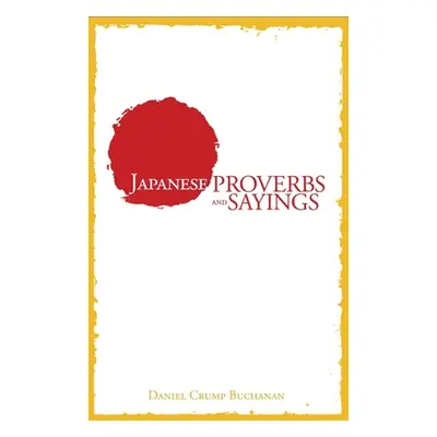 "Japanese Proverbs and Sayings" - "" ("Buchanan Daniel C.")(Paperback)