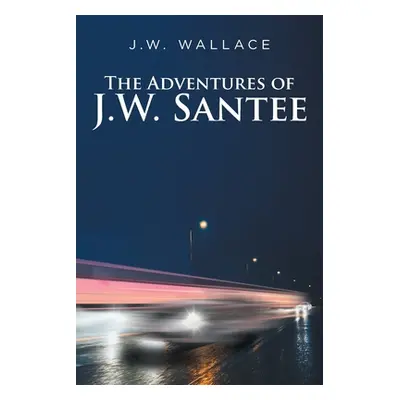 "The Adventures Of J.W. Santee" - "" ("Wallace J. W.")(Paperback)