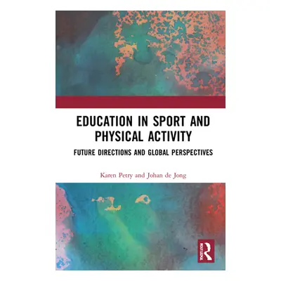 "Education in Sport and Physical Activity: Future Directions and Global Perspectives" - "" ("Pet