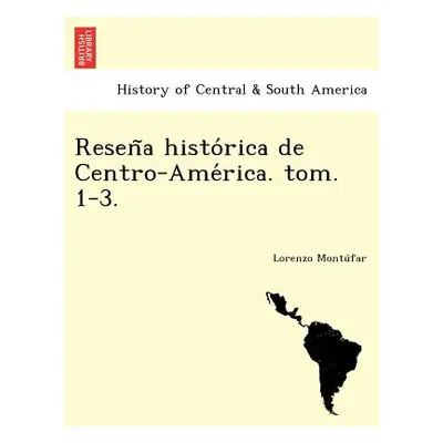 "Reseña histórica de Centro-América. tom. 1-3." - "" ("Montúfar Lorenzo")(Paperback)