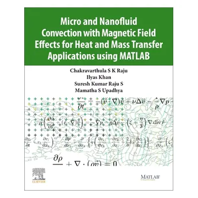 "Micro and Nanofluid Convection with Magnetic Field Effects for Heat and Mass Transfer Applicati