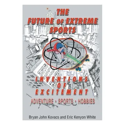 "The Future of Extreme Sports" - "" ("John Kovacs Bryan")(Pevná vazba)